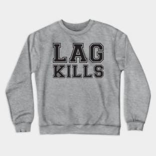 Lag Kills Crewneck Sweatshirt